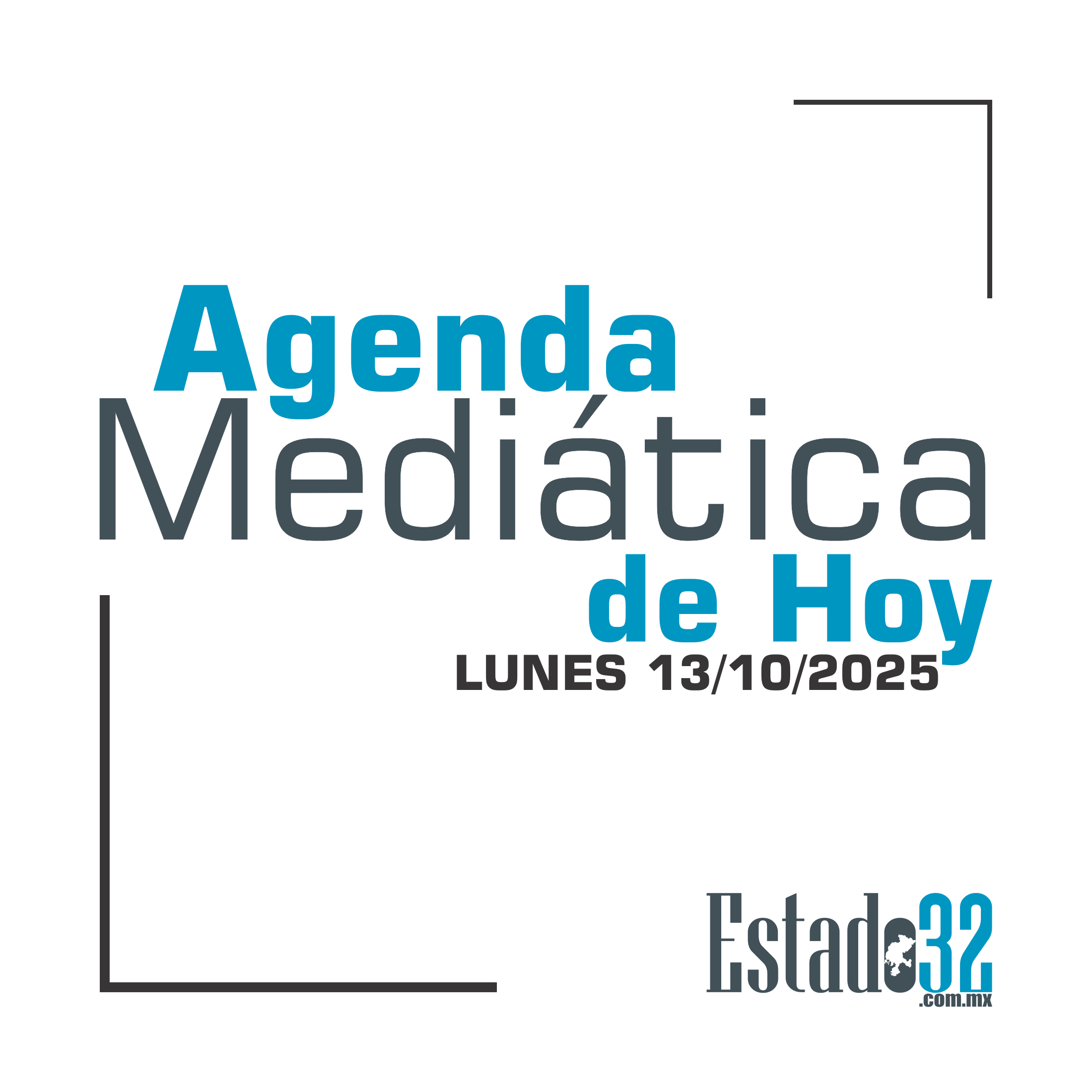 Agenda Mediática de Hoy 13.10.2025